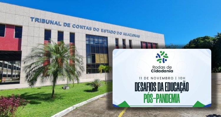 Programa de Formação do TCE-AM realiza Roda de Cidadania sobre desafios da educação pós-pandemia nesta sexta-feira (11)