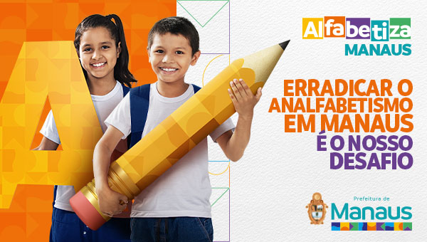 ESPECIAL PUBLICITÁRIO – Alfabetiza Manaus: erradicar o analfabetismo é o nosso desafio