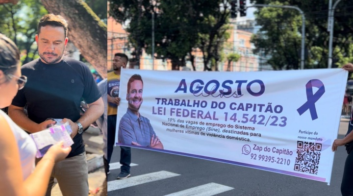 Agosto Lilás: Capitão Alberto Neto promove ação de conscientização em Manaus
