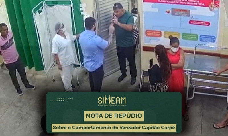 Sindicato dos médicos do AM repudia atitude do Capitão Carpê e cobra punições ao vereador