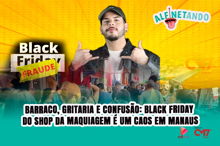 Barraco, gritaria e confusão: Black Friday do Shop dá Maquiagem é um caos em Manaus