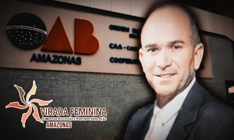 Virada Feminina do AM repudia falta de ação da OAB-AM em caso de advogado estupr4d0r