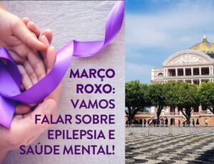 Manaus se une ao movimento global Purple Day em frente ao Teatro Amazonas para conscientização sobre epilepsia