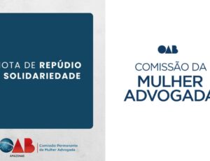 OAB-AM repudia Fake News que vincula nome de advogada a denúncia criminal e acusa blog de violência contra mulheres