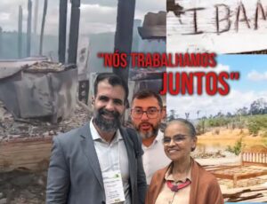 Bomba: Marina Silva admite parceria com Governo do AM para mandar IBAMA destruir propriedades de famílias no Apuí; veja vídeo