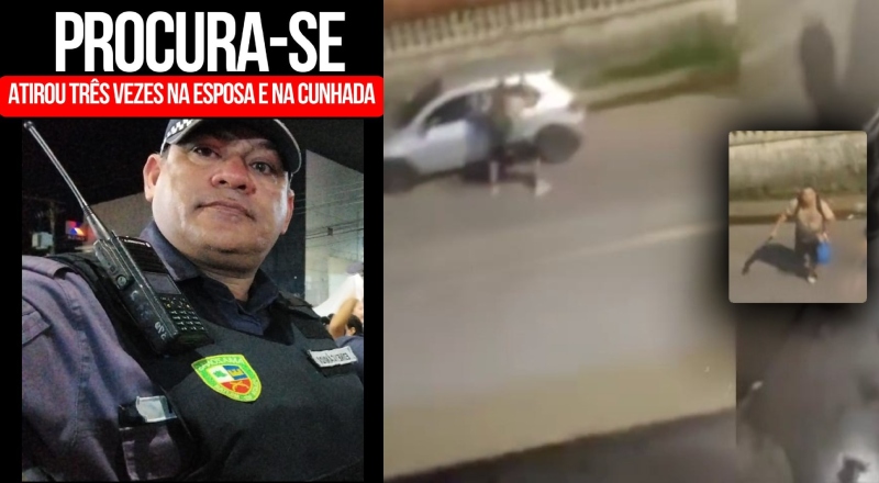 Sargento que atirou na ex-mulher e na cunhada continua foragido em Manaus; veja vídeo