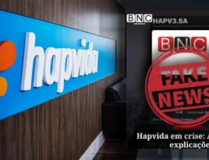 Hapvida desmente Fake News do BNC e demonstra solidez com crescimento e expansão de infraestrutura; veja vídeo