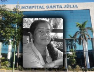 Negligência: família processa Hospital Santa Júlia após mulher morrer por ficar quatro horas sangrando e ter pernas amputadas
