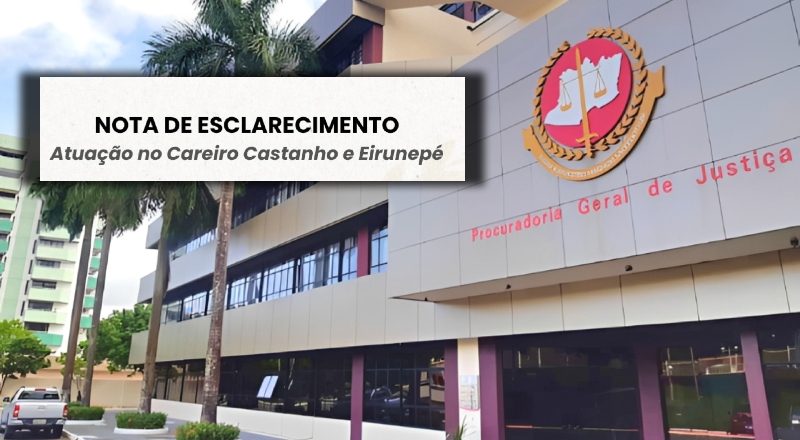 MPAM esclarece atuação em casos de Careiro Castanho e Eirunepé após repercussão