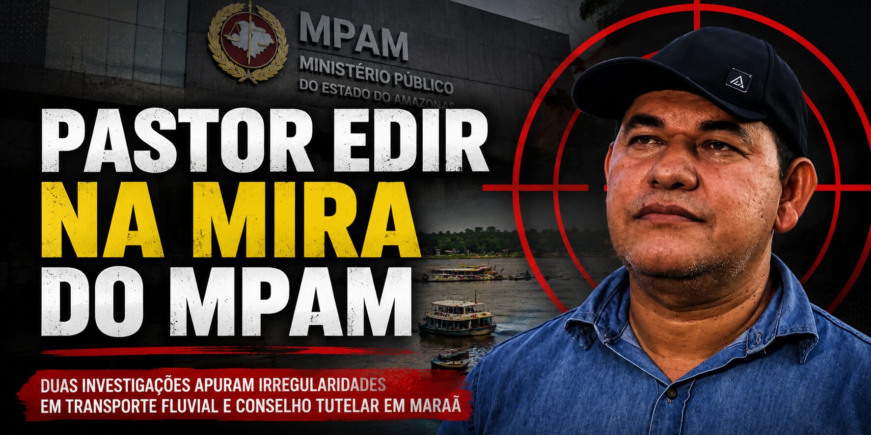 Prefeito Pastor Edir é investigado por supostas irregularidades que afetam transporte fluvial e crianças em Maraã